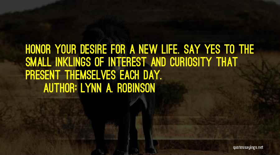 Curiosity Life Quotes By Lynn A. Robinson