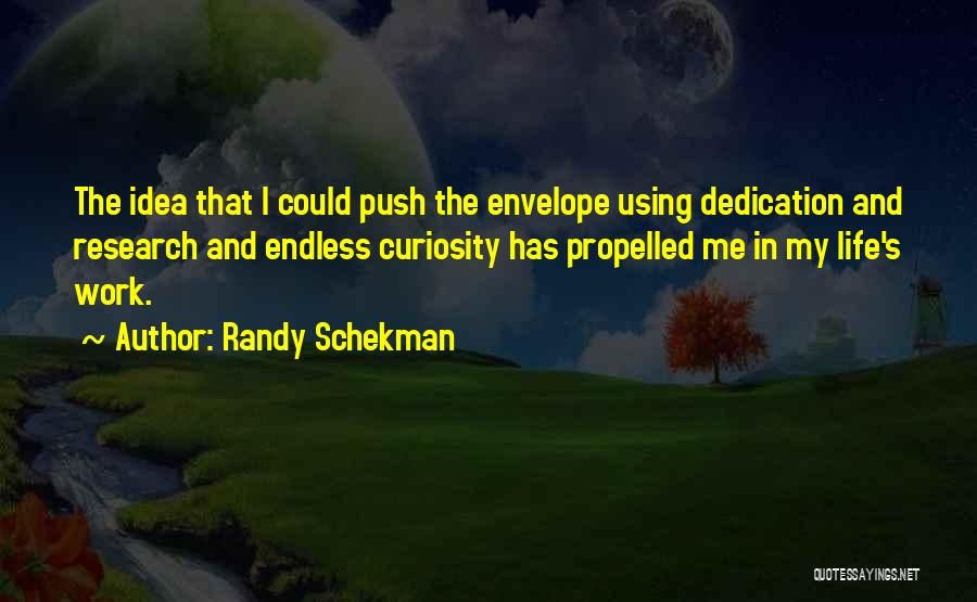 Curiosity Life Quotes By Randy Schekman