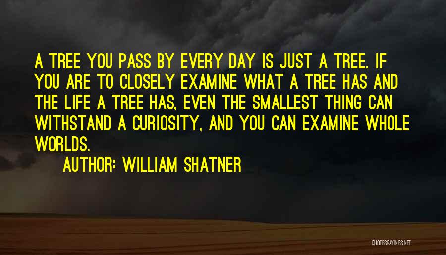 Curiosity Life Quotes By William Shatner