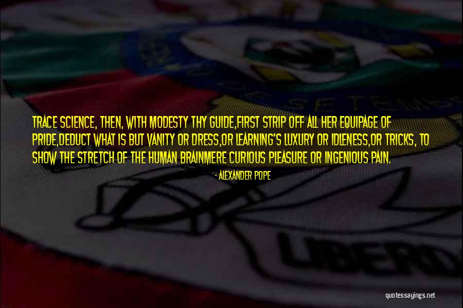 Curious And Learning Quotes By Alexander Pope Curious And Learning Quotes By Alexander Pope