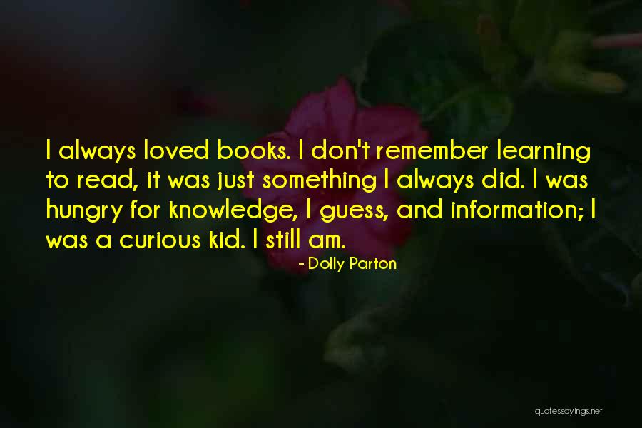 Curious And Learning Quotes By Dolly Parton Curious And Learning Quotes By Dolly Parton