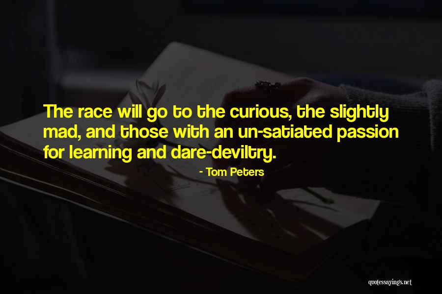 Curious And Learning Quotes By Tom Peters Curious And Learning Quotes By Tom Peters