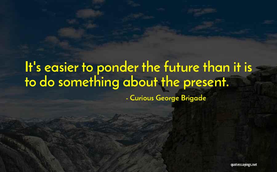 Curious George Brigade Quotes 1717091 Curious George Brigade Quotes 1717091