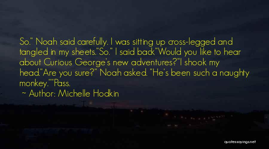 Curious George Quotes By Michelle Hodkin
