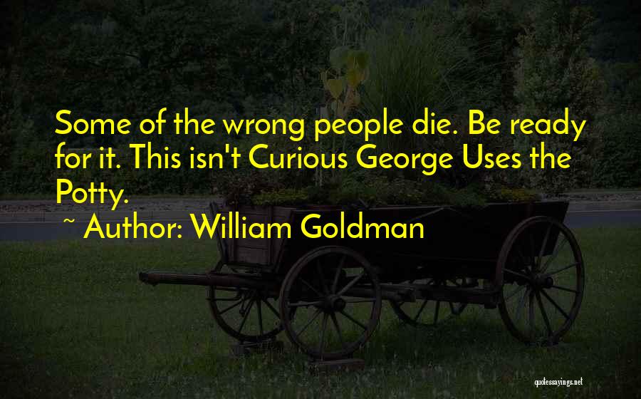 Curious George Quotes By William Goldman