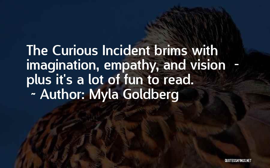 Curious Incident Quotes By Myla Goldberg