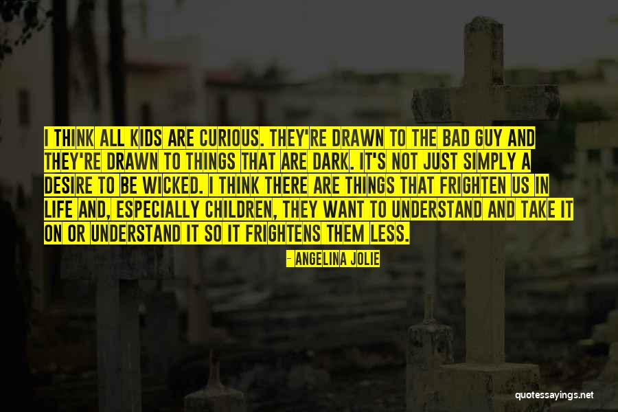 Curious Kids Quotes By Angelina Jolie Curious Kids Quotes By Angelina Jolie