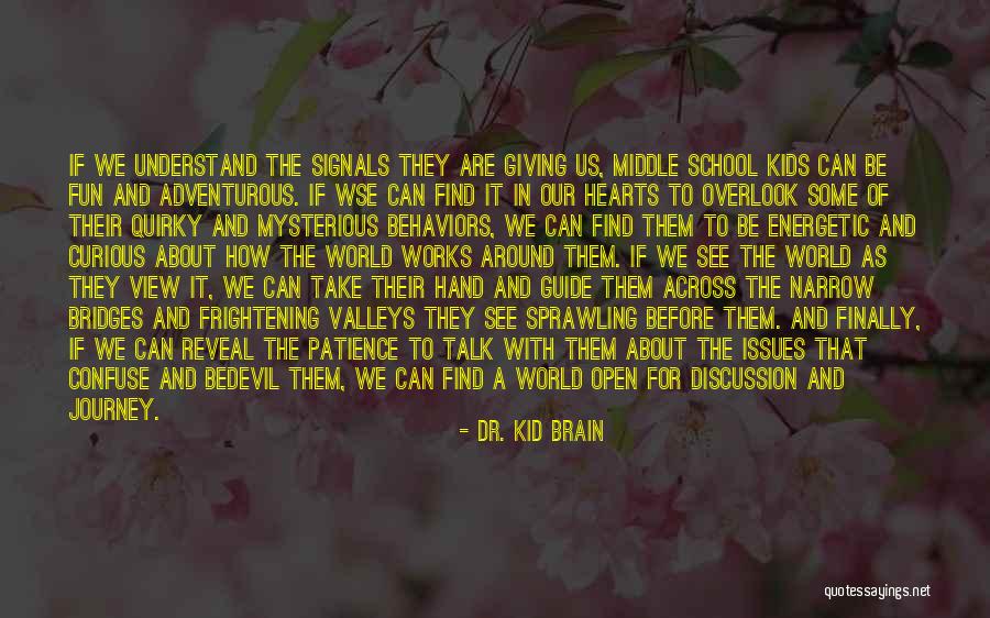 Curious Kids Quotes By Dr. Kid Brain Curious Kids Quotes By Dr. Kid Brain