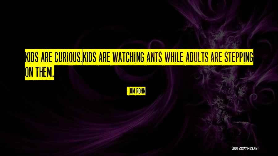Curious Kids Quotes By Jim Rohn