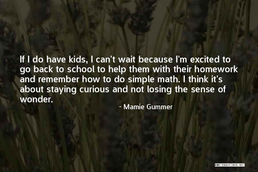 Curious Kids Quotes By Mamie Gummer Curious Kids Quotes By Mamie Gummer