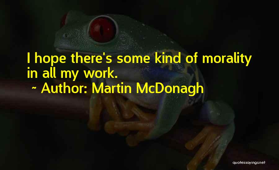 Curious Researcher Quotes By Martin McDonagh