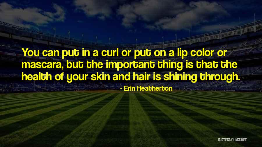 Curl Hair Quotes By Erin Heatherton Curl Hair Quotes By Erin Heatherton