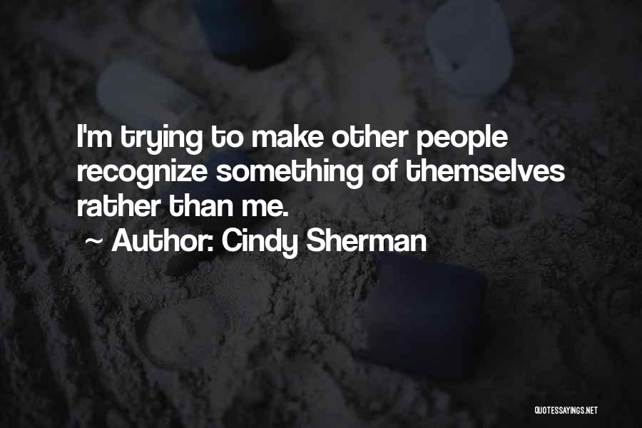 Curlett Cup Quotes By Cindy Sherman