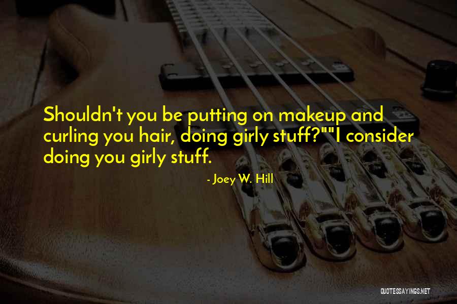 Curling Hair Quotes By Joey W. Hill Curling Hair Quotes By Joey W. Hill