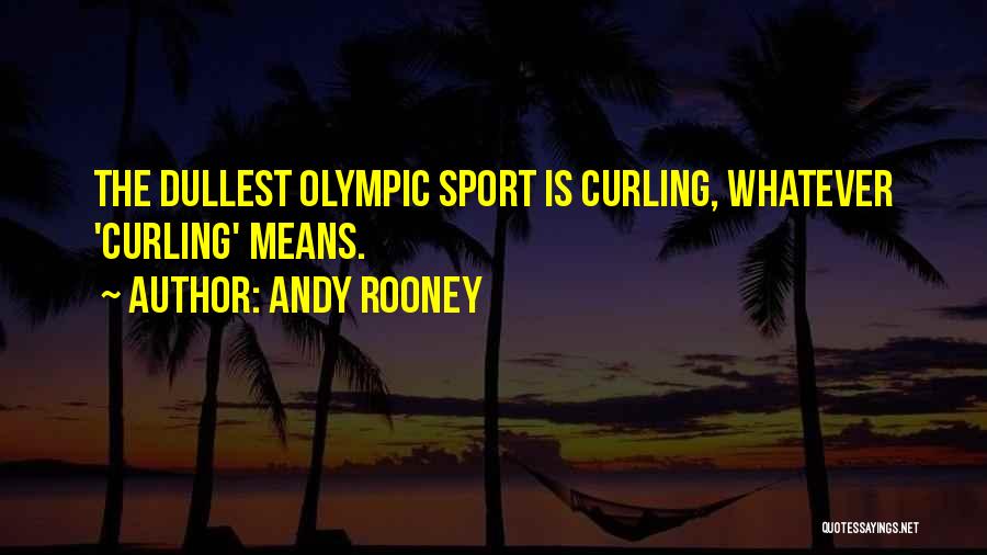 Curling Sport Quotes By Andy Rooney