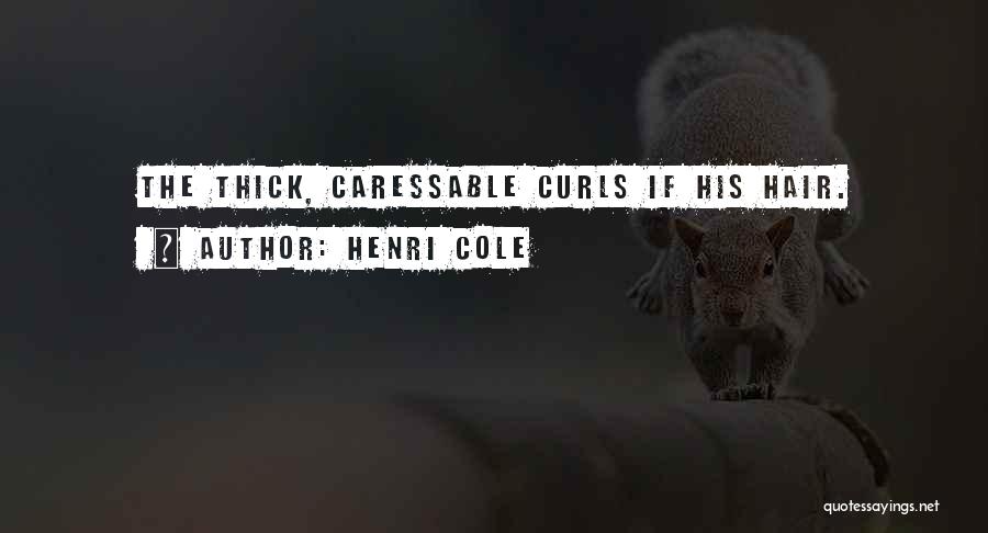 Curls Hair Quotes By Henri Cole