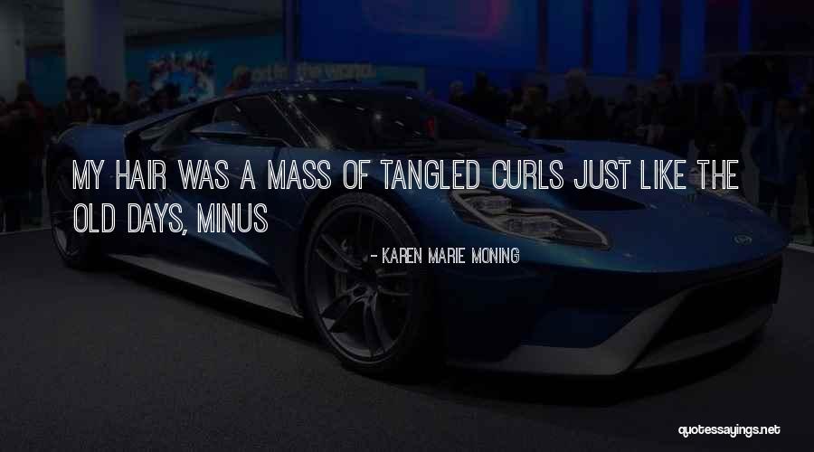 Curls Hair Quotes By Karen Marie Moning Curls Hair Quotes By Karen Marie Moning