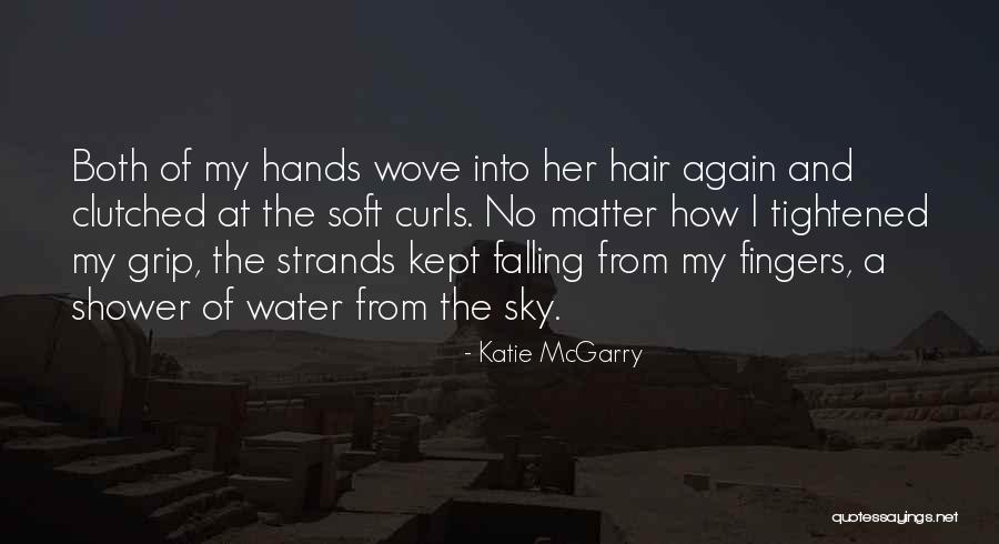 Curls Hair Quotes By Katie McGarry