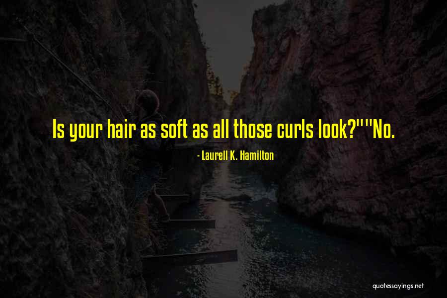 Curls Hair Quotes By Laurell K. Hamilton