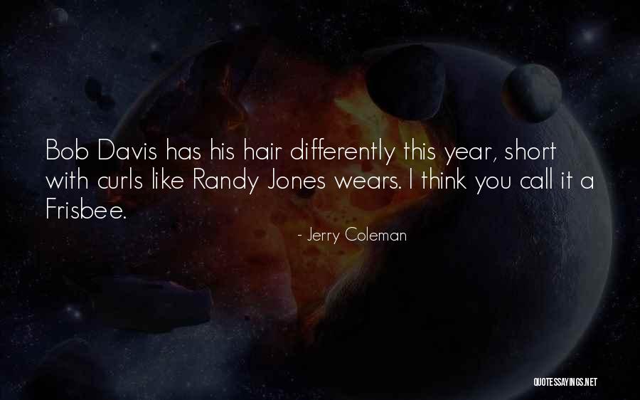 Curls Quotes By Jerry Coleman Curls Quotes By Jerry Coleman