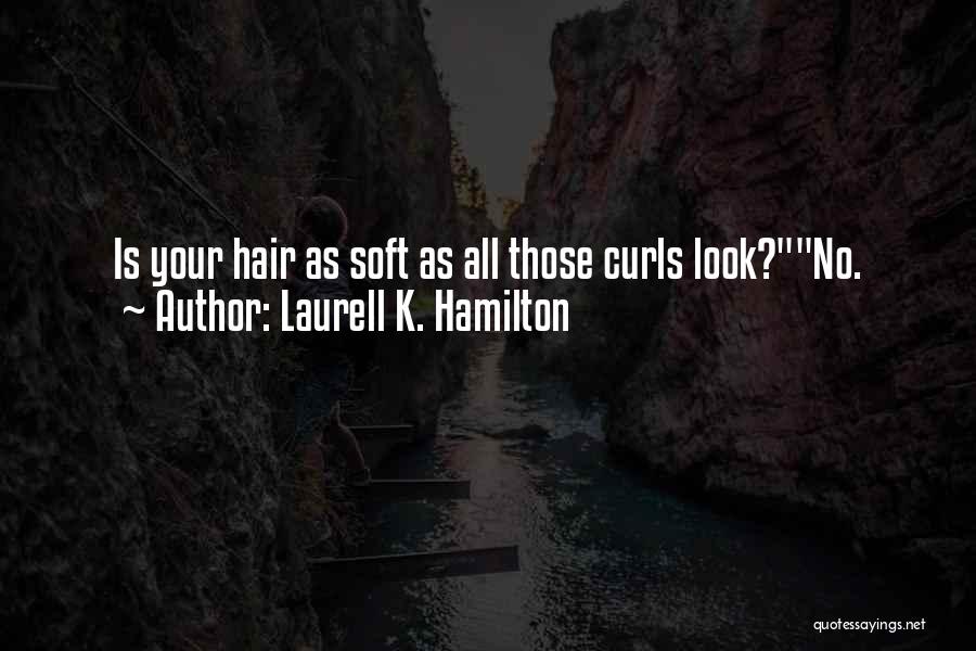 Curls Quotes By Laurell K. Hamilton
