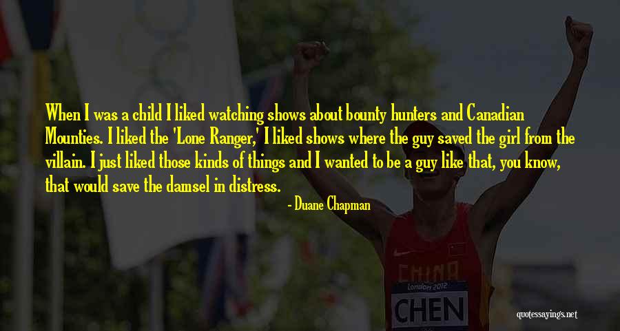 Currelley Young Quotes By Duane Chapman Currelley Young Quotes By Duane Chapman