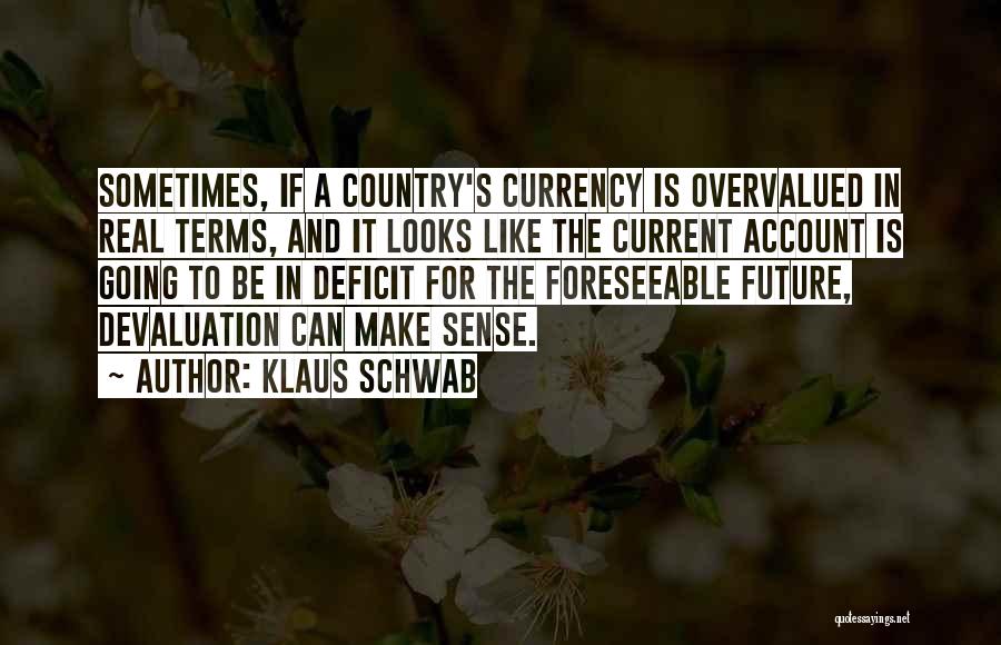 Currency Devaluation Quotes By Klaus Schwab
