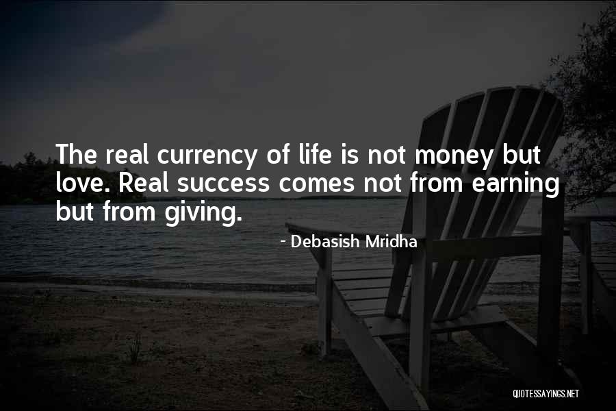 Currency Of Life Quotes By Debasish Mridha Currency Of Life Quotes By Debasish Mridha