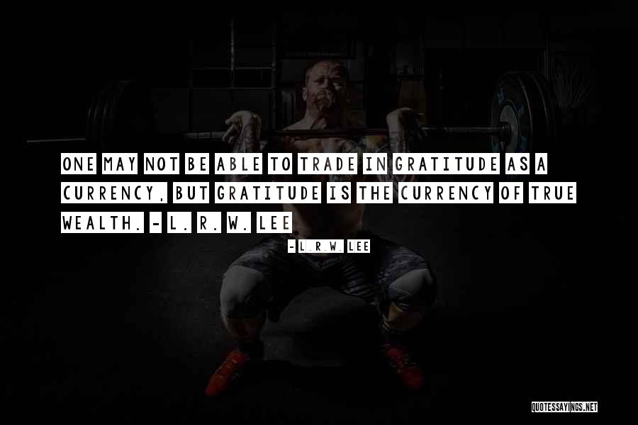Currency Of Life Quotes By L.R.W. Lee Currency Of Life Quotes By L.R.W. Lee