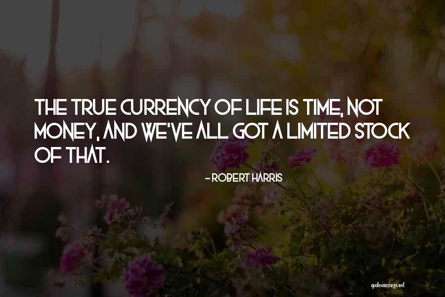 Currency Of Life Quotes By Robert Harris Currency Of Life Quotes By Robert Harris