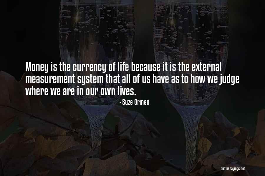 Currency Of Life Quotes By Suze Orman Currency Of Life Quotes By Suze Orman