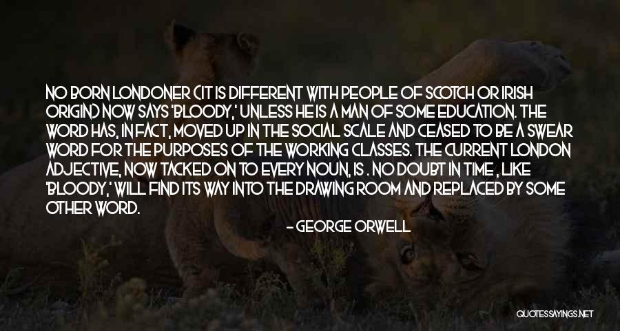 Current Education Quotes By George Orwell