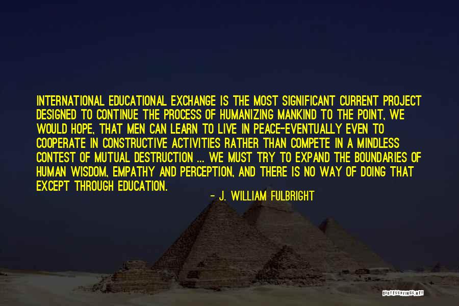 Current Education Quotes By J. William Fulbright