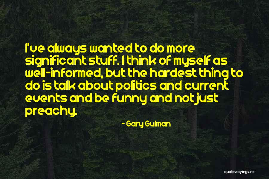 Current Events Funny Quotes By Gary Gulman