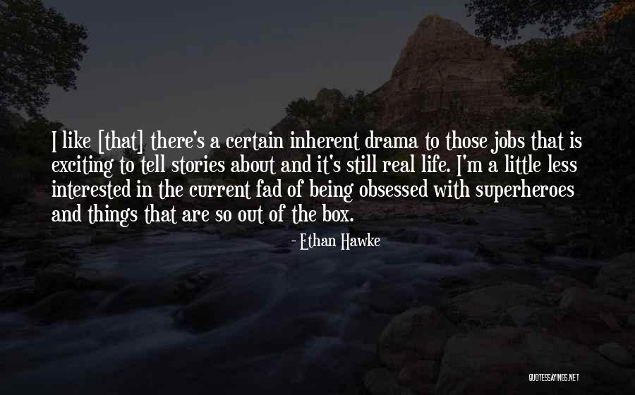 Current Life Quotes By Ethan Hawke Current Life Quotes By Ethan Hawke
