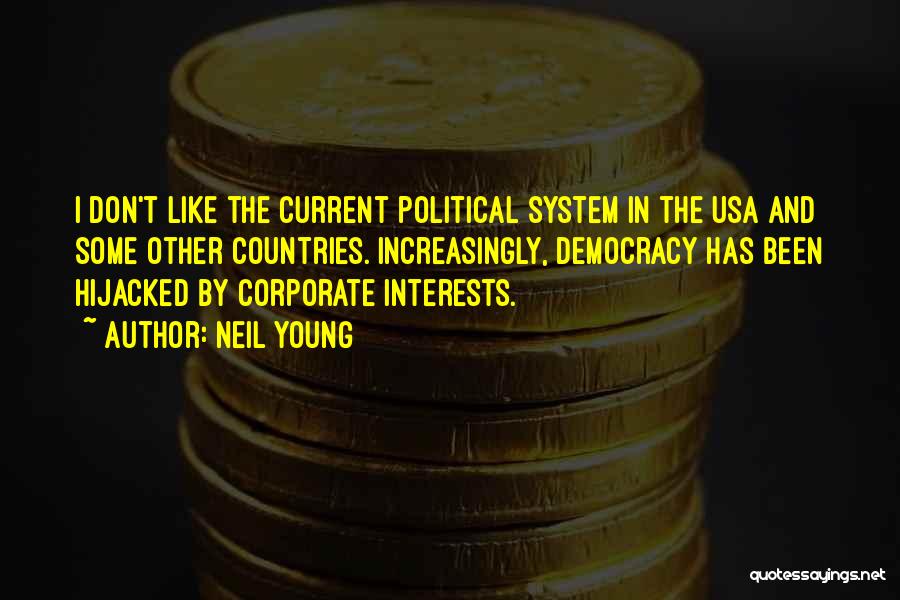 Current Political Quotes By Neil Young Current Political Quotes By Neil Young