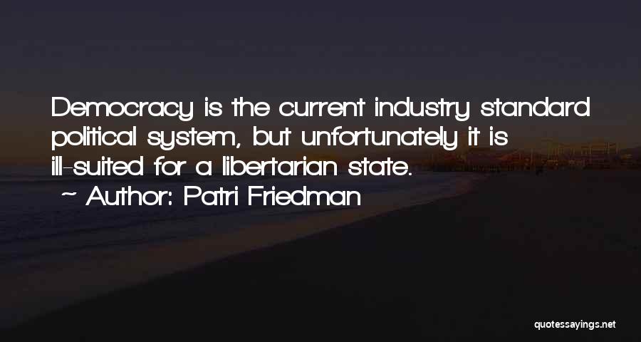 Current Political Quotes By Patri Friedman Current Political Quotes By Patri Friedman