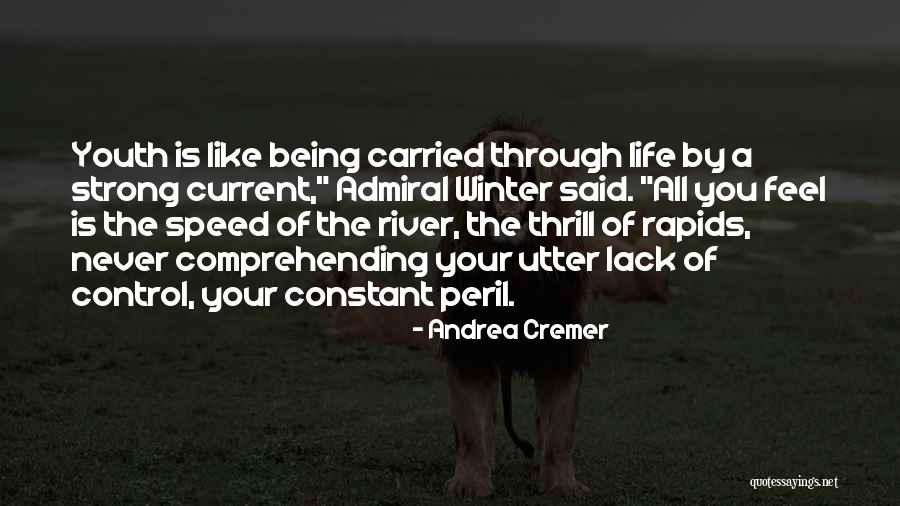 Current River Quotes By Andrea Cremer Current River Quotes By Andrea Cremer