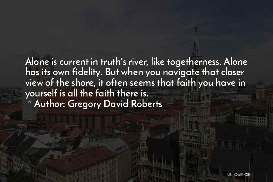 Current River Quotes By Gregory David Roberts