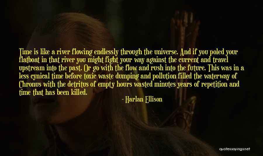 Current River Quotes By Harlan Ellison Current River Quotes By Harlan Ellison