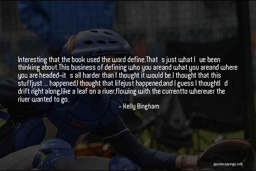 Current River Quotes By Kelly Bingham Current River Quotes By Kelly Bingham