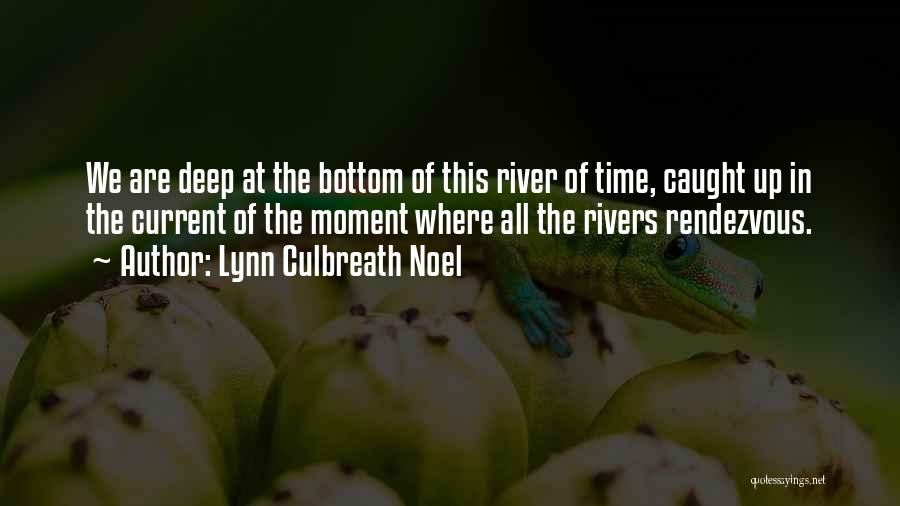 Current River Quotes By Lynn Culbreath Noel
