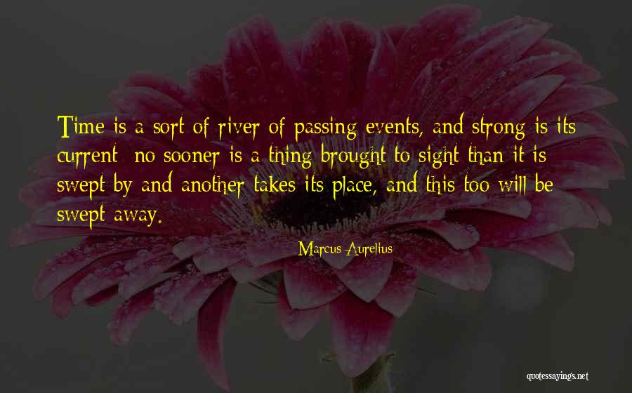 Current River Quotes By Marcus Aurelius