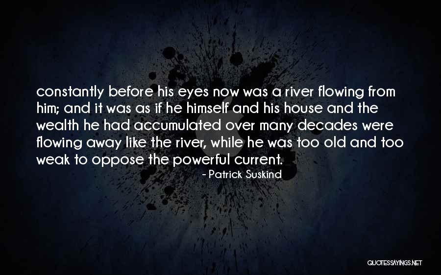 Current River Quotes By Patrick Suskind Current River Quotes By Patrick Suskind