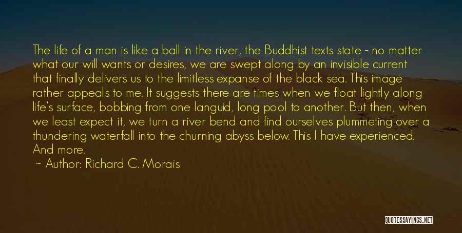 Current River Quotes By Richard C. Morais