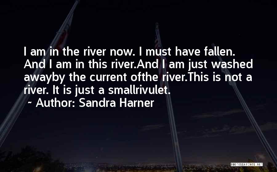 Current River Quotes By Sandra Harner
