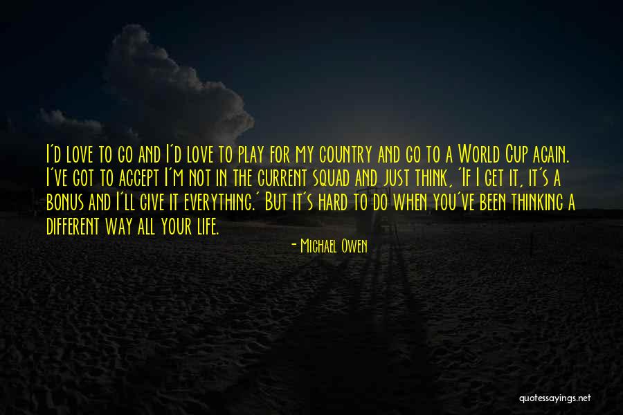 Current World Quotes By Michael Owen Current World Quotes By Michael Owen
