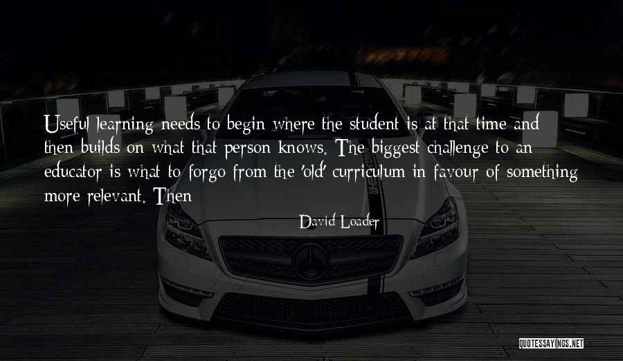Curriculum And Learning Quotes By David Loader Curriculum And Learning Quotes By David Loader