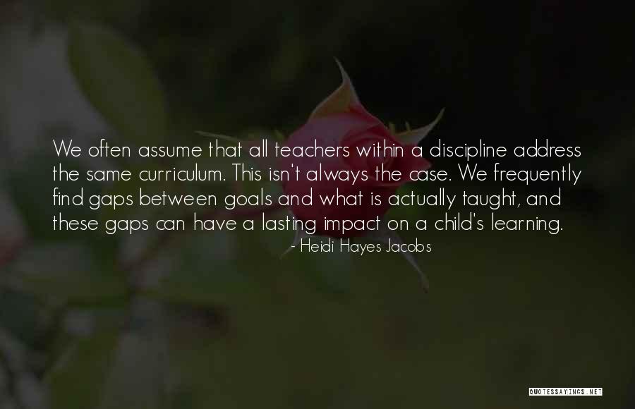 Curriculum And Learning Quotes By Heidi Hayes Jacobs Curriculum And Learning Quotes By Heidi Hayes Jacobs