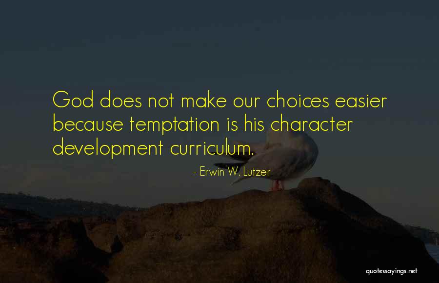 Curriculum Development Quotes By Erwin W. Lutzer